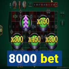 8000 bet